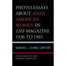 Photo-Essays about Asian American Women in Life Magazine 1936 to 1965: Hidden Narratives and Breaking Stereotypes