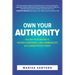Own Your Authority: Follow Your Instincts, Radiate Confidence, and Communicate as a Leader People Trust
