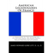 American Legionnaires Of France: : A Directory Of The Citizens Of The United States On Whom France Has Conferred Her National Order, The Legion Of Hon