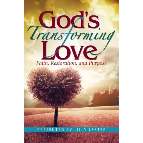 God's Transforming Love: Faith, Restoration, and Purpose