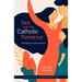 Sex and the Catholic Feminist: New Choices for a New Generation
