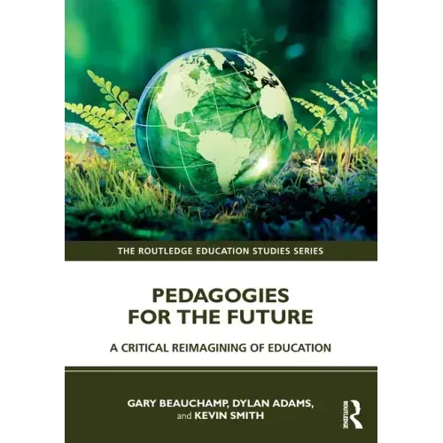 Pedagogies for the Future: A Critical Reimagining of Education
