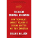 The Great Spiritual Migration: How the World's Largest Religion Is Seeking a Better Way to Be Christian
