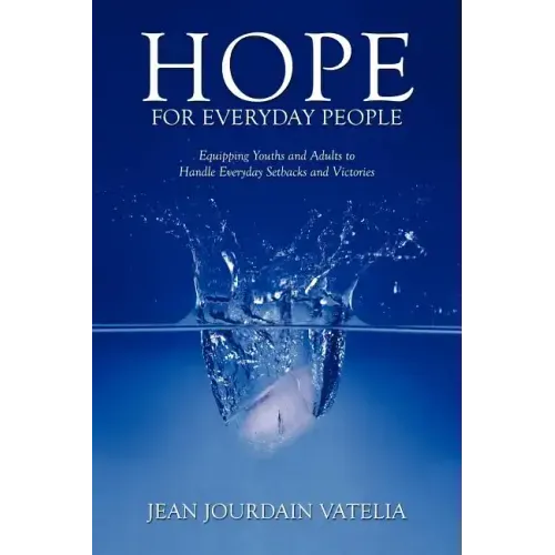 Hope for Everyday People: Equipping Youths and Adults to Handle Everyday Setbacks and Victories