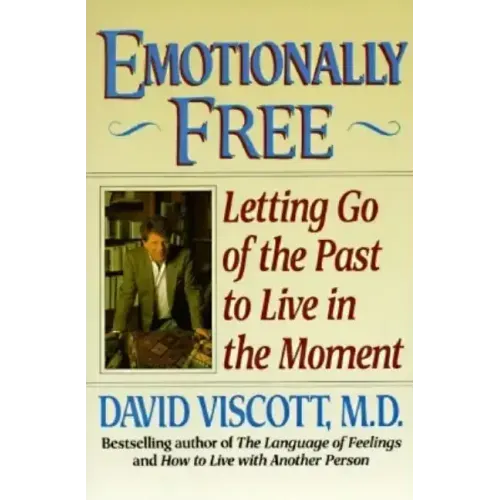 Emotionally Free: Letting Go of the Past to Live in the Moment