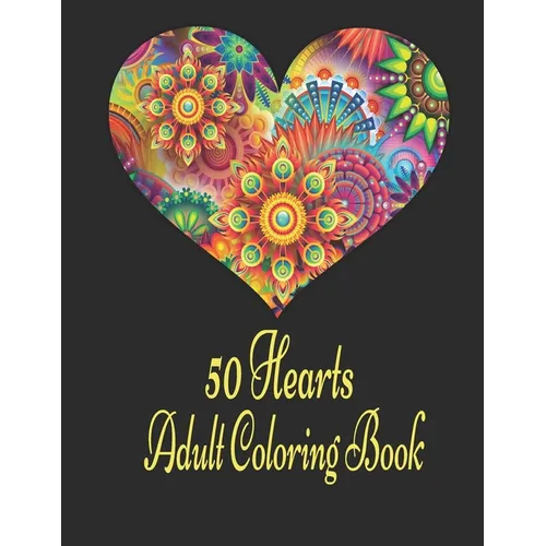 50 Hearts Adult Coloring Book: Romantic Valentine's Day Coloring Book, 50 Blank Heart Shaped Flowers for Coloring for Teens and Married Couples