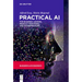 Practical AI for Business Leaders, Product Managers, and Entrepreneurs