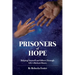 Prisoners of Hope: Helping Yourself and Others Through Life's Darkest Hours