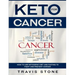 Keto for Cancer: How to Use the Ketogenic Diet and Fasting to Fight and Prevent Cancer