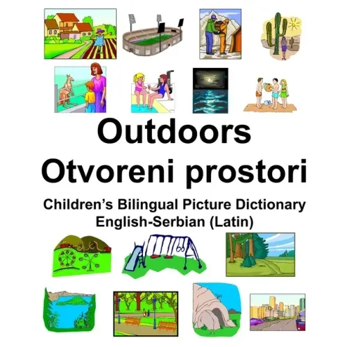 English-Serbian (Latin) Outdoors/Otvoreni prostori Children's Bilingual Picture Dictionary