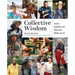 Collective Wisdom: Lessons, Inspiration, and Advice from Women Over 50