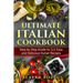 Ultimate Italian Cookbook: Step by Step Guide to 111 Easy and Delicious Italian Recipes