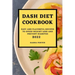Dash Diet Cookbook 2022: Easy and Flavorful Recipes to Speed Weight Loss and Prevent Diabetes