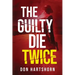 The Guilty Die Twice: A Legal Thriller