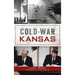Cold War Kansas