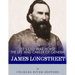 Lee's Old War Horse: The Life and Career of General James Longstreet