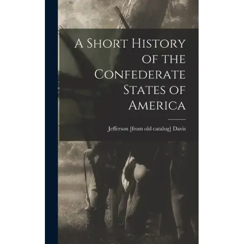A Short History of the Confederate States of America