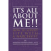 It's All About ME!!: How to Survive Life with a Narcissist