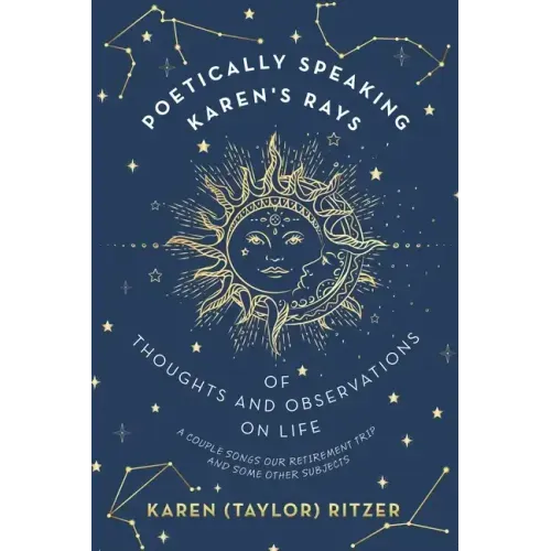 Poetically Speaking Karen's Rays of Thoughts and Observations on Life: A Couple Songs Our Retirement Trip and Some Other Subjects