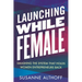 Launching While Female: Smashing the System That Holds Women Entrepreneurs Back