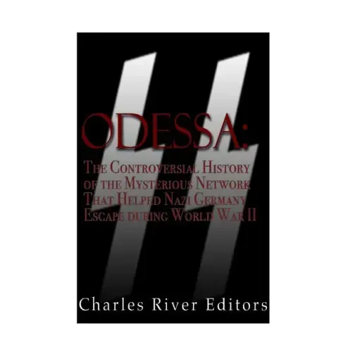 Odessa: The Controversial History of the Mysterious Network that Helped Nazis Escape Germany after World War II