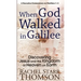 When God Walked in Galilee: Discovering Jesus and the Kingdom of Heaven on Earth: A Narrative Commentary on Matthew 1-4