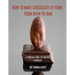 How to Make Chocolate at Home, from Bean-to-Bar: A Practical Guide to Fabulous Chocolate
