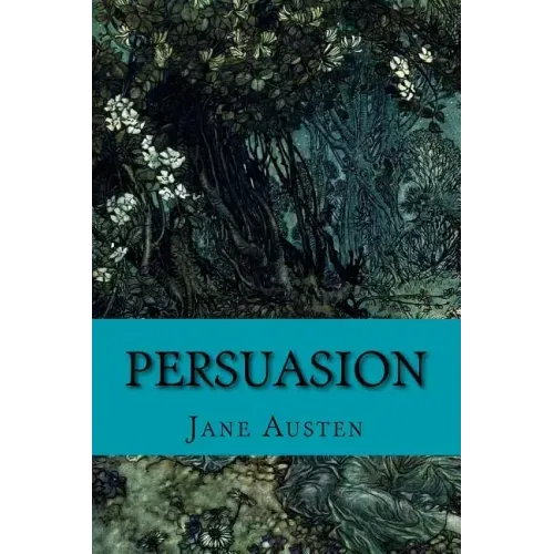 Persuasion by Jane Austen: Persuasion by Jane Austen