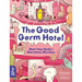 The Good Germ Hotel: Meet Your Body's Marvelous Microbes