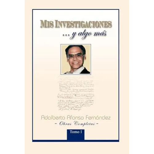 MIS Investigaciones...y Algo M S: Obras Completas de Adalberto Afonso Fern Ndez