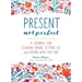 Present, Not Perfect: A Journal for Slowing Down, Letting Go, and Loving Who You Are