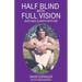 Half Blind with Full Vision