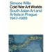 Cold War Art Worlds: South Asian Art and Artists in Prague, 1947-1989