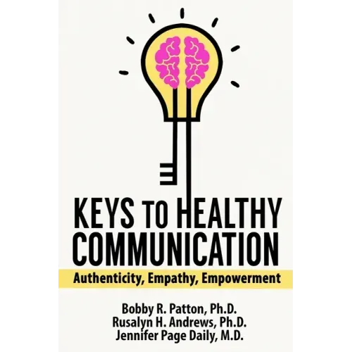 Keys to Healthy Communication: Authenticity, Empathy, Empowerment