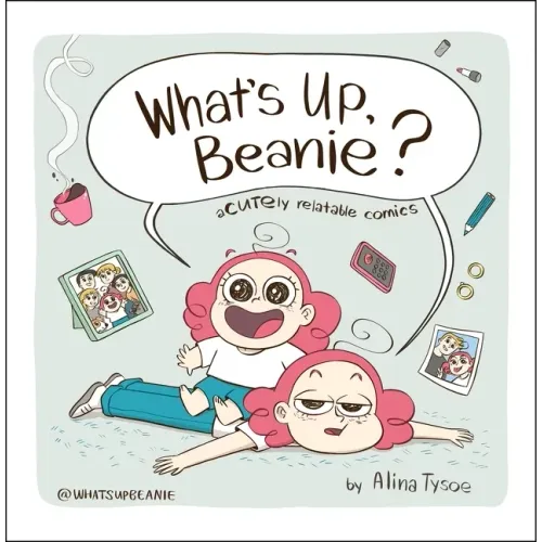 What's Up, Beanie?: Acutely Relatable Comics