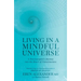 Living in a Mindful Universe: A Neurosurgeon's Journey Into the Heart of Consciousness