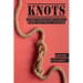 Knots: The Best Complete Guide to Make A Perfect Knot For All Situations