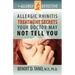 The Allergy Detective: Allergic Rhinitis Treatment Secrets Your Doctor May Not Tell You
