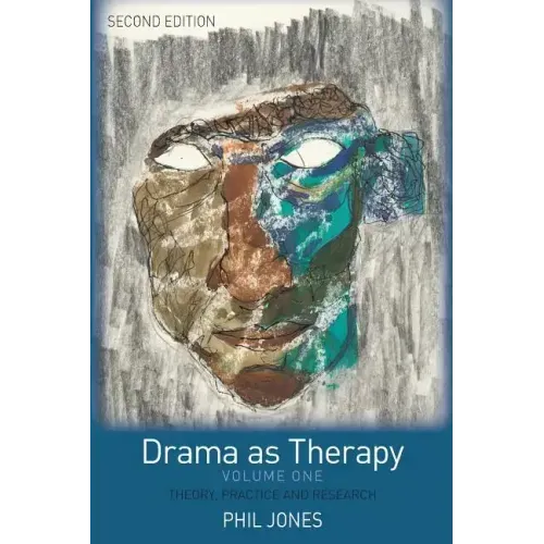 Drama as Therapy Volume 1: Theory, Practice and Research