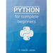 Python for complete beginners: A friendly guide to coding, no experience required