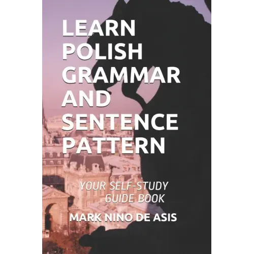 Learn Polish Grammar and Sentence Pattern: Your Self-Study Guide Book