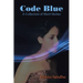 Code Blue: A Collection of Short Stories