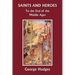 Saints and Heroes to the End of the Middle Ages (Yesterday's Classics)