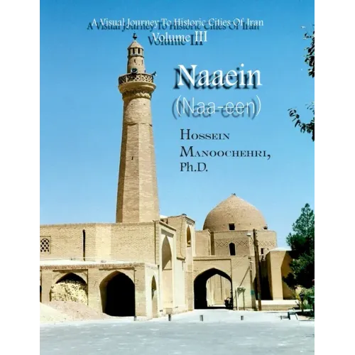 Naaein (Naa-een): A Visual Journey To Historic Cities Of Iran Volume III