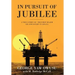 In Pursuit of Jubilee: A True Story of the First Major Oil Discovery in Ghana