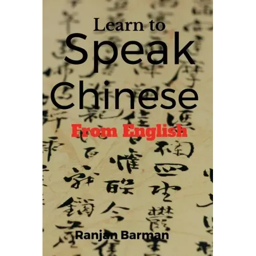 Learn to Speak Chinese from English: The art of speaking Chinese from English