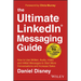 The Ultimate Linkedin Messaging Guide: How to Use Written, Audio, Video and Inmail Messages to Start More Conversations and Increase Sales