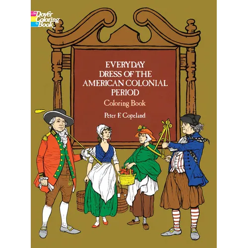 Everyday Dress of the American Colonial Period Coloring Book