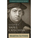 Luther's Small Catechism: With Explanation and Luther's Preface