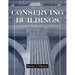 Conserving Buildings: A Manual of Techniques and Materials